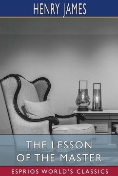 The Lesson of the Master (Esprios Classics) - James, Henry
