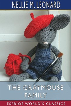 The Graymouse Family (Esprios Classics) - Leonard, Nellie M.