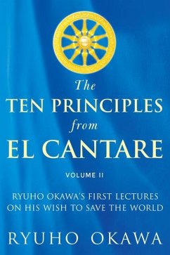 The Ten Principles from El Cantare: Ryuho Okawa's First Lectures on His Wish to Save the World/Humankind - Okawa, Ryuho