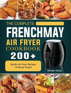 The Complete FrenchMay Air Fryer Cookbook - Elliott, William