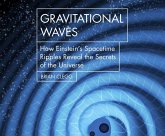 Gravitational Waves: How Einstein's Spacetime Ripples Reveal the Secrets of the Universe