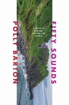 Fifty Sounds: A Memoir of Language, Learning, and Longing - Barton, Polly