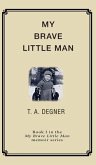 My Brave Little Man: A trauma filled childhood memoir