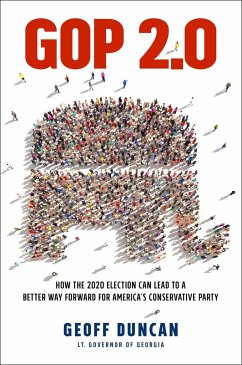 GOP 2.0: How the 2020 Election Can Lead to a Better Way Forward for America's Conservative Party - Duncan, Geoff