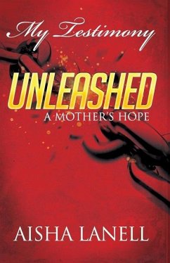 My Testimony Unleashed: A Mother's Hope - Lanell, Aisha
