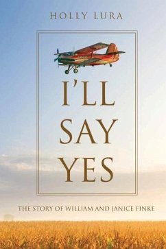 I'll Say Yes: The Story of William and Janice Finke - Lura, Holly