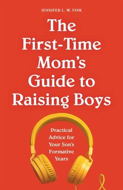 The First-Time Mom's Guide to Raising Boys - Fink, Jennifer L W