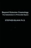 Beyond Octonion Cosmology: The Substratum in Primordial Space