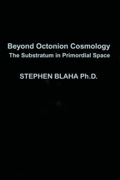 Beyond Octonion Cosmology: The Substratum in Primordial Space - Blaha, Stephen