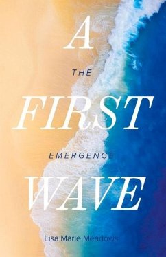 A First Wave: The Emergence Volume 1 - Meadows, Lisa Marie