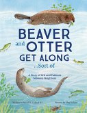 Beaver and Otter Get Along...Sort of Beaver and Otter Get Along...Sort of