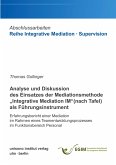 Analyse und Diskussion des Einsatzes der Mediationsmethode "Integrative Mediation IM" (nach Tafel) als Führungsinstrument