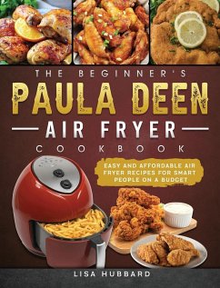 The Beginner's Paula Deen Air Fryer Cookbook - Hubbard, Lisa