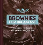 Brownies for Breakfast: A Cookbook for Diabetics and the People Who Love Them
