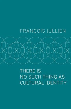 There Is No Such Thing as Cultural Identity (eBook, PDF) - Jullien, François