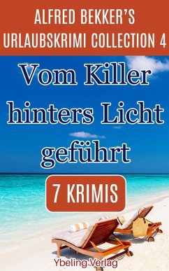 Vom Killer hinters Licht geführt: Alfred Bekker's Urlaubskrimi Collection 4 (eBook, ePUB) - Bekker, Alfred