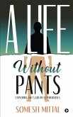 A Life Without Pants: Exploring Life's Greatest Paradoxes