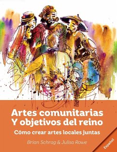 Artes Comunitarias Para los Propósitos de Dios - Schrag, Brian; Rowe, Julisa