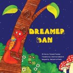 Dreamer Dan: a very unique, sweet, inspiring and heart warming picture book story that encourages children to follow their dreams,