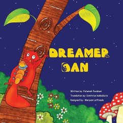 Dreamer Dan: a very unique, sweet, inspiring and heart warming picture book story that encourages children to follow their dreams, - Amirabadi Farahani, Fatemeh; Bestbookpress, Bestbookpress