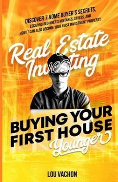 Real Estate Investing Buying Your First House Younger - Vachon, Lou