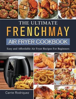 The Ultimate FrenchMay Air Fryer Cookbook - Rodriquez, Carrie