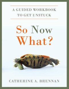 Cover So Now What?: A Guided Workbook to Get Unstuck