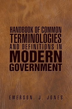 Handbook of Common Terminologies and Definitions in Modern Government - Jones, Emerson J.