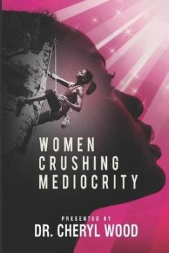 Women Crushing Mediocrity - Wood, Cheryl