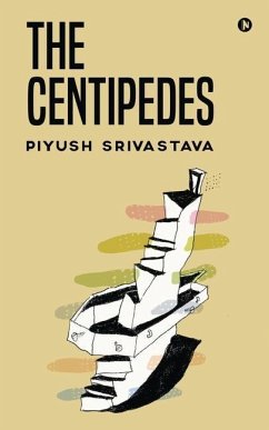 The Centipedes - Piyush Srivastava