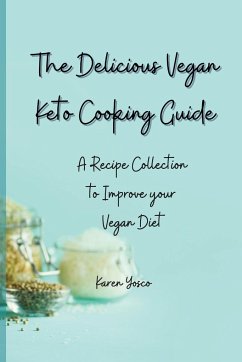 The Delicious Vegan Keto Cooking Guide - Yosco, Karen