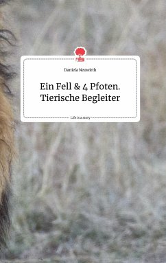 Ein Fell und 4 Pfoten. Life is a Story - story.one - Neuwirth, Daniela