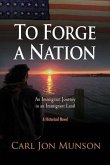 To Forge a Nation: An Immigrant Journey in an Immigrant Land
