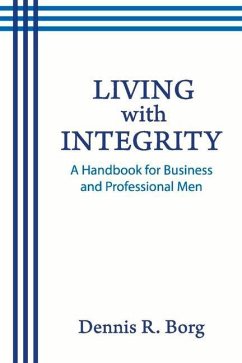 Living with Integrity: A Handbook for Business and Professional Men - Borg, Dennis R.