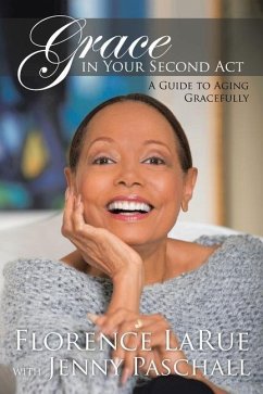 Grace in Your Second Act: A Guide to Aging Gracefully - Larue, Florence