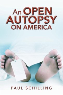 An Open Autopsy on America - Schilling, Paul