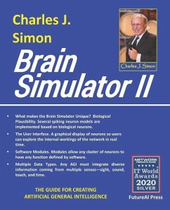 Brain Simulator II: The Guide for Creating Artificial General Intelligence - Simon, Charles J.