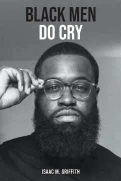 Black Men Do Cry - Griffith, Isaac M.