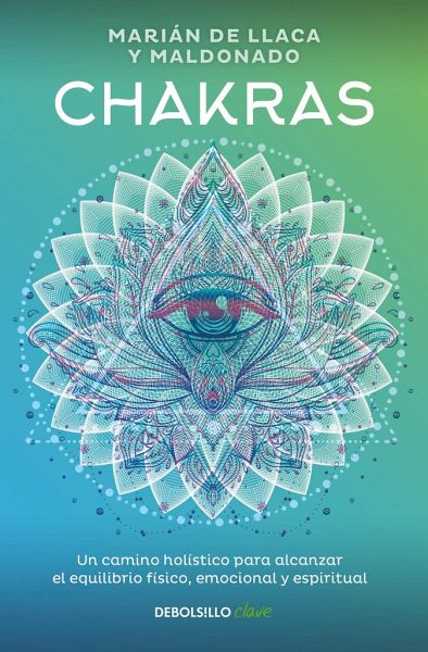 Chakras. Una Guía Holística Para El Bienestar Físico, Emocional Y Espiritual / Chakras, a Holistic Guide to Physical, Emotional, and Spiritual Well-Being