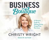 Business Boutique: A Woman's Guide for Making Money Doing What She Loves