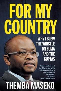 FOR MY COUNTRY - Why I Blew the Whistle on Zuma and the Guptas - Maseko, Themba