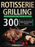 Rotisserie Grilling Cookbook for Beginners