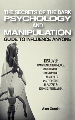 The Secrets of the Dark Psychology and Manipulation - Alan Garcia