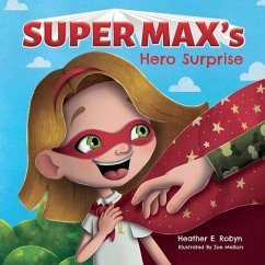 Super Max's Hero Surprise - Robyn, Heather E