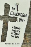 The Cruciform Way: A Steady Cadence of Christ for Life