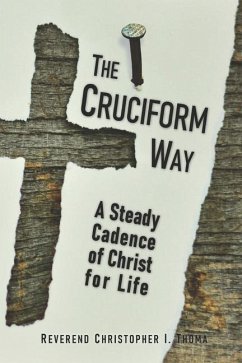 The Cruciform Way: A Steady Cadence of Christ for Life - Thoma, Christopher Ian