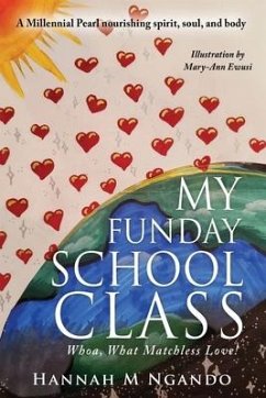 My Funday School Class: Whoa, What Matchless Love! - Ngando Mph Dhsc, Hannah M.