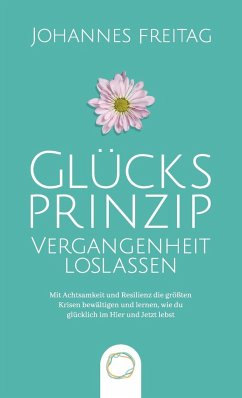 Glücksprinzip - Vergangenheit loslassen - Freitag, Johannes