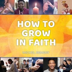 How to Grow in Faith - Remery, Fr Michel