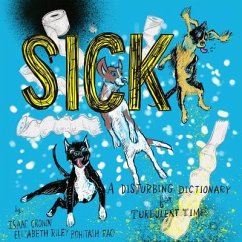 Sick: A Disturbing Dictionary for Turbulent Times - Cronin, Isaac; Riley, Elizabeth